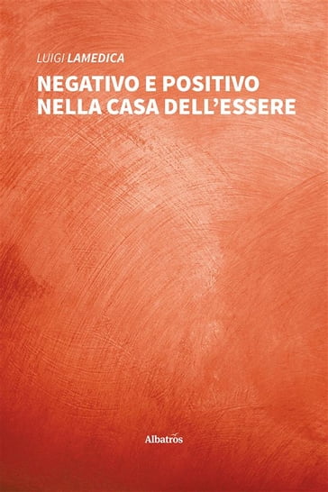 Negativo e Positivo nella Casa dell'Essere - Luigi Lamedica