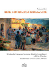 Negli anni del sole e della luce. Kristian Zahrtmann e la scuola dei pittori scandinavi a Civita d Antino. Zahrtmann s school in Civita d Antino