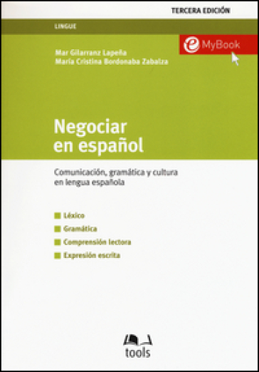 Negociar en espanol. Comunication, gramatica y cultura en lengua espanola - Mar Gillaranz Lapena - Maria Cristina Bordonaba Zabalza