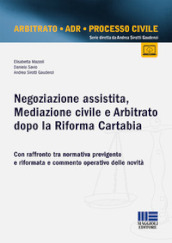 Negoziazione assistita, mediazione civile e arbitrato dopo la riforma Cartabia. Con raffronto tra normativa previgente e riformata e commento operativo delle novità