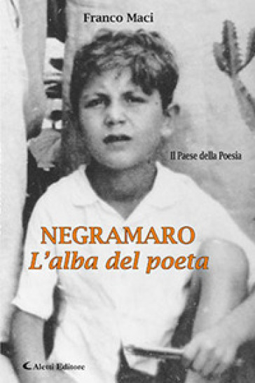 Negramaro. L'alba del poeta - Franco Maci