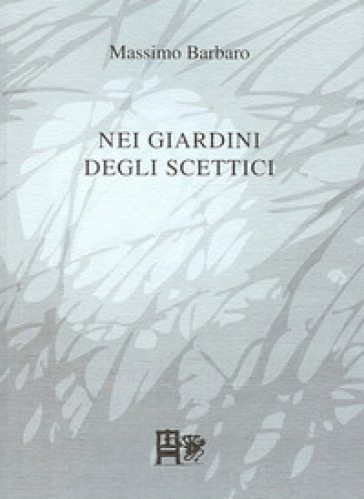 Nei giardini degli scettici - Massimo Barbaro