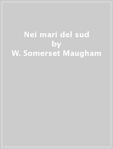 Nei mari del sud - W. Somerset Maugham