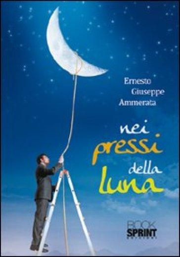 Nei pressi della luna - Ernesto Giuseppe Ammerata