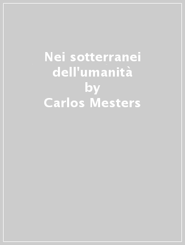 Nei sotterranei dell'umanità - Carlos Mesters