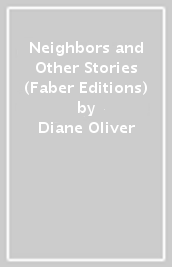 Neighbors and Other Stories (Faber Editions)