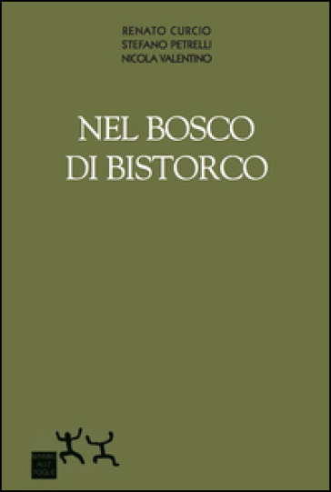 Nel bosco di Bistorco - Renato Curcio - Nicola Valentino - Stefano Petrelli