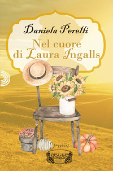 Nel cuore di Laura Ingalls - Daniela Perelli