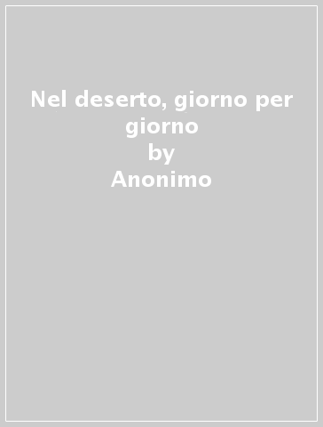 Nel deserto, giorno per giorno - Anonimo