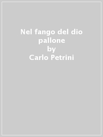 Nel fango del dio pallone - Carlo Petrini