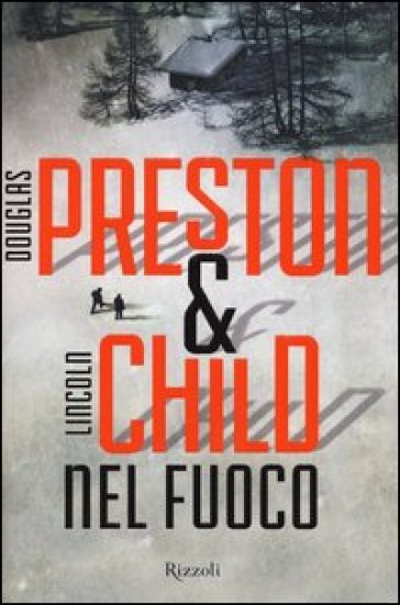 Nel fuoco - Douglas Preston - Lincoln Child