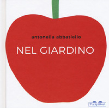 Nel giardino. Ediz. a colori - Antonella Abbatiello