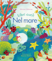 Nel mare. Ediz. illustrata