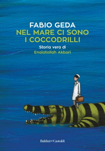 Nel mare ci sono i coccodrilli - Fabio Geda