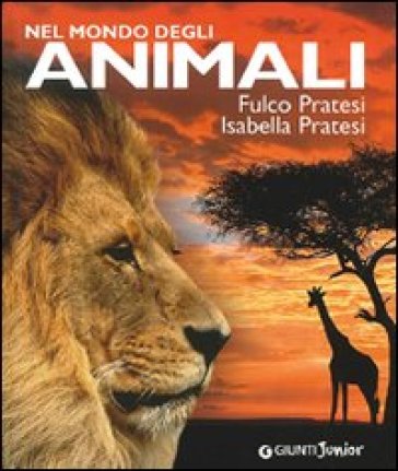 Nel mondo degli animali - Fulco Pratesi - Isabella Pratesi