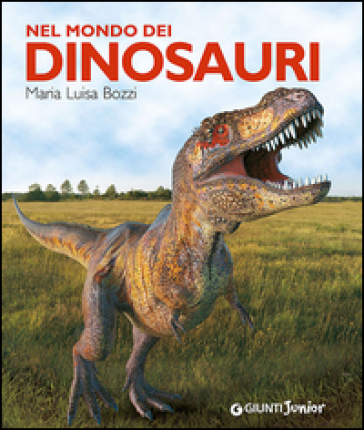 Nel mondo dei dinosauri - M. Luisa Bozzi