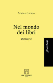 Nel mondo dei libri. Bizzarrie