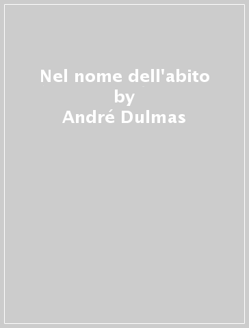 Nel nome dell'abito - André Dulmas