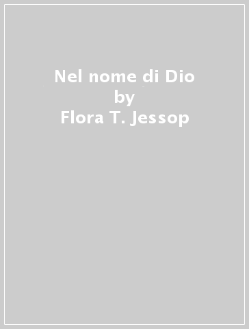 Nel nome di Dio - Flora T. Jessop - Paul Brown