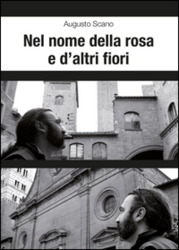 Nel nome della rosa e d'altri fiori - Augusto Scano