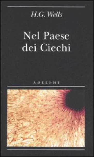 Nel paese dei ciechi - Herbert George Wells