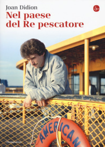 Nel paese del Re pescatore - Joan Didion