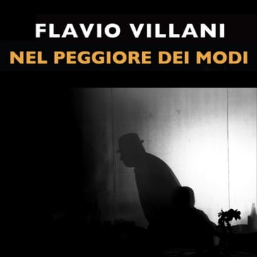 Nel peggiore dei modi - Flavio Villani