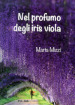 Nel profumo degli iris viola