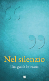 Nel silenzio. Una guida letteraria