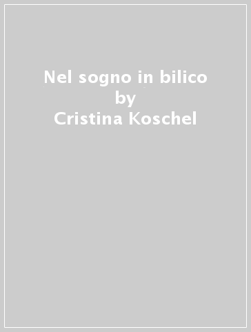 Nel sogno in bilico - Cristina Koschel