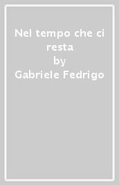 Nel tempo che ci resta