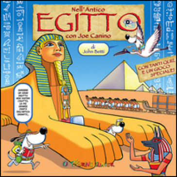 Nell'Antico Egitto con Joe Canino. Con gadget - John Betti