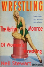 Nell Stewart The Marilyn Monroe of Women s Wrestling