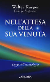 Nell attesa della sua venuta. Saggi sull escatologia