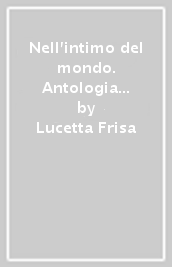 Nell intimo del mondo. Antologia poetica 1970-2014