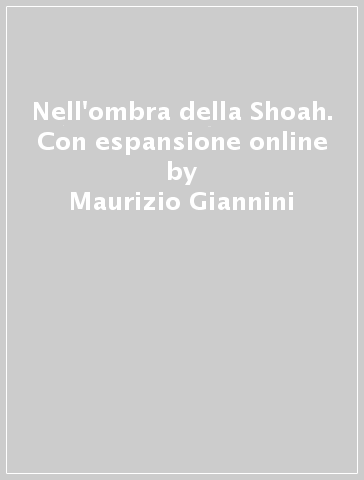 Nell'ombra della Shoah. Con espansione online - Maurizio Giannini