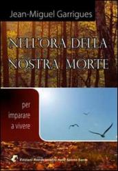 Nell ora della nostra morte. Per imparare a vivere