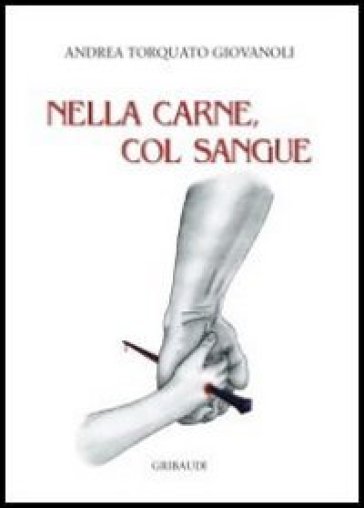 Nella carne, col sangue - Andrea Torquato Giovanoli