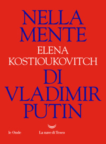 Nella mente di Vladimir Putin - Elena Kostioukovitch