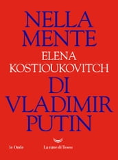 Nella mente di Vladimir Putin