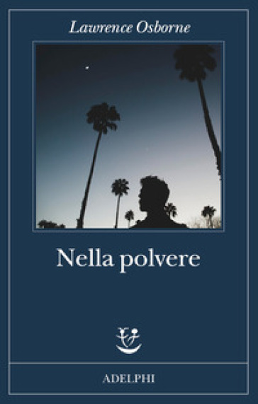 Nella polvere - Lawrence Osborne