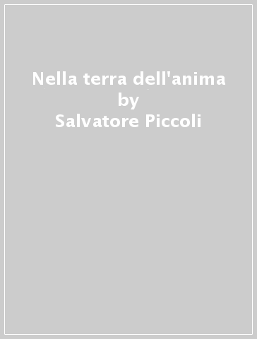 Nella terra dell'anima - Salvatore Piccoli