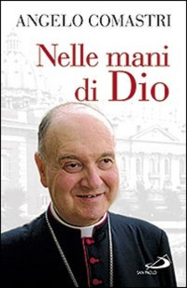 Nelle mani di Dio - Angelo Comastri