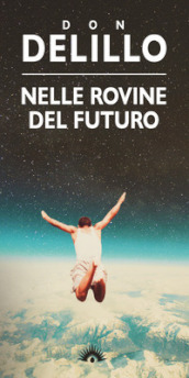 Nelle rovine del futuro