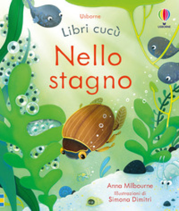 Nello stagno. Ediz. a colori - Anna Milbourne