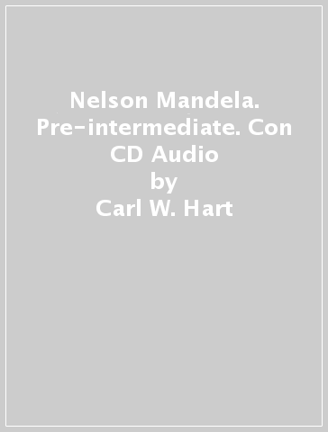 Nelson Mandela. Pre-intermediate. Con CD Audio - Carl W. Hart