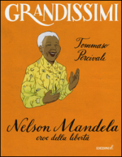 Nelson Mandela, eroe della libertà. Ediz. a colori