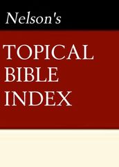 Nelson s Quick Reference Topical Bible Index