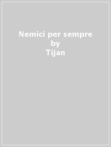 Nemici per sempre - Tijan