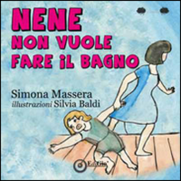 Nene non vuole fare il bagno - Simona Massera